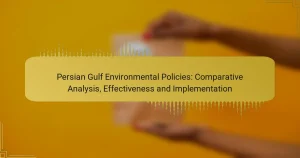 Persian Gulf Environmental Policies: Comparative Analysis, Effectiveness and Implementation