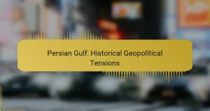 Persian Gulf: Historical Geopolitical Tensions