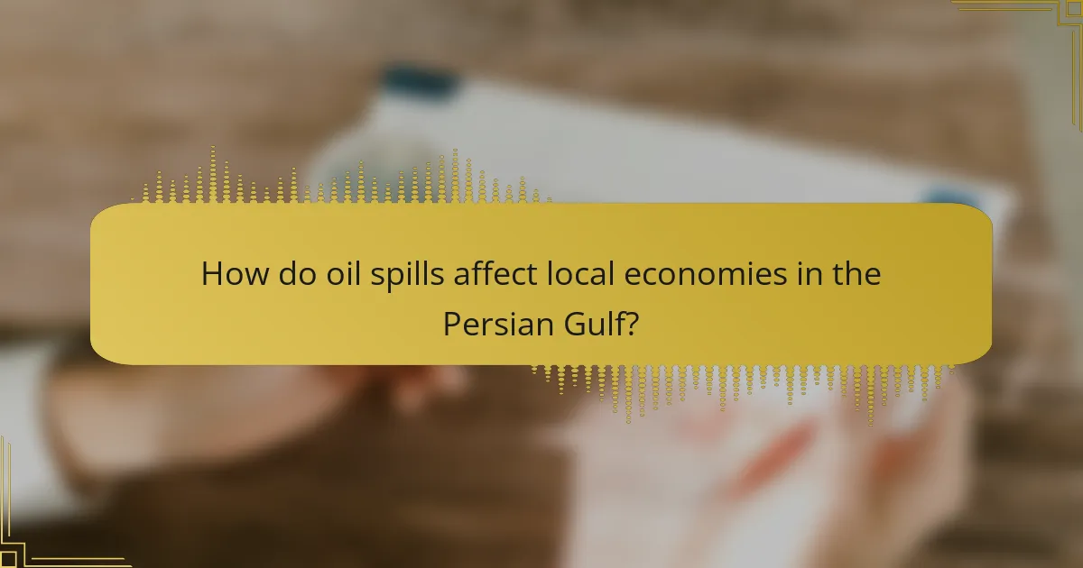 How do oil spills affect local economies in the Persian Gulf?