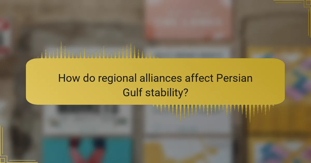 How do regional alliances affect Persian Gulf stability?