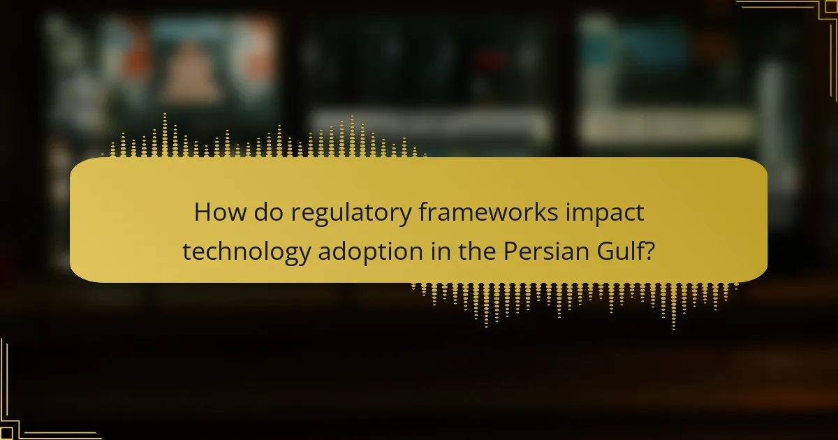 How do regulatory frameworks impact technology adoption in the Persian Gulf?