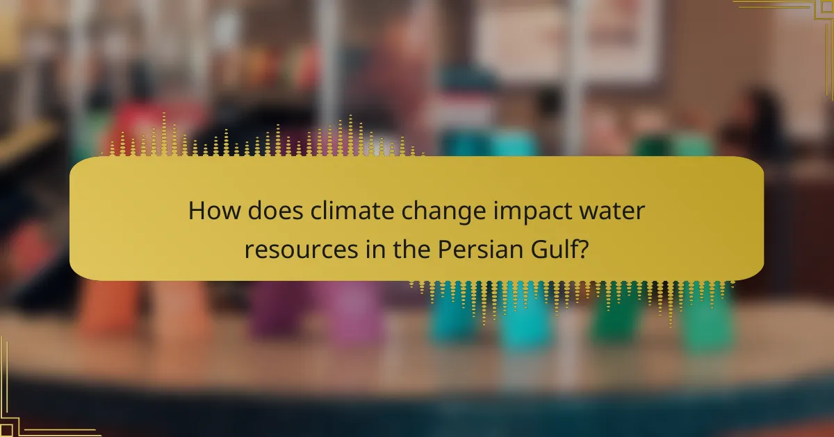 How does climate change impact water resources in the Persian Gulf?