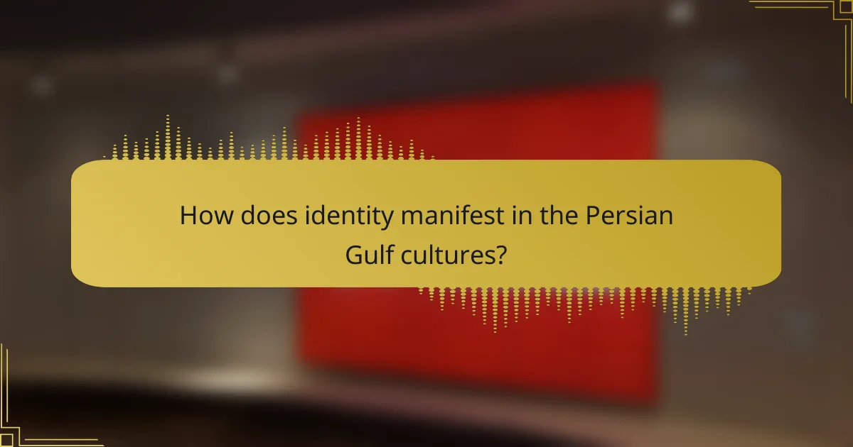 How does identity manifest in the Persian Gulf cultures?