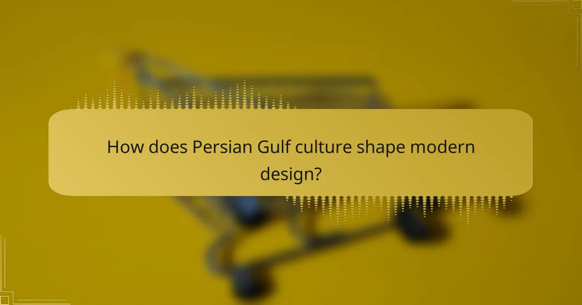 How does Persian Gulf culture shape modern design?