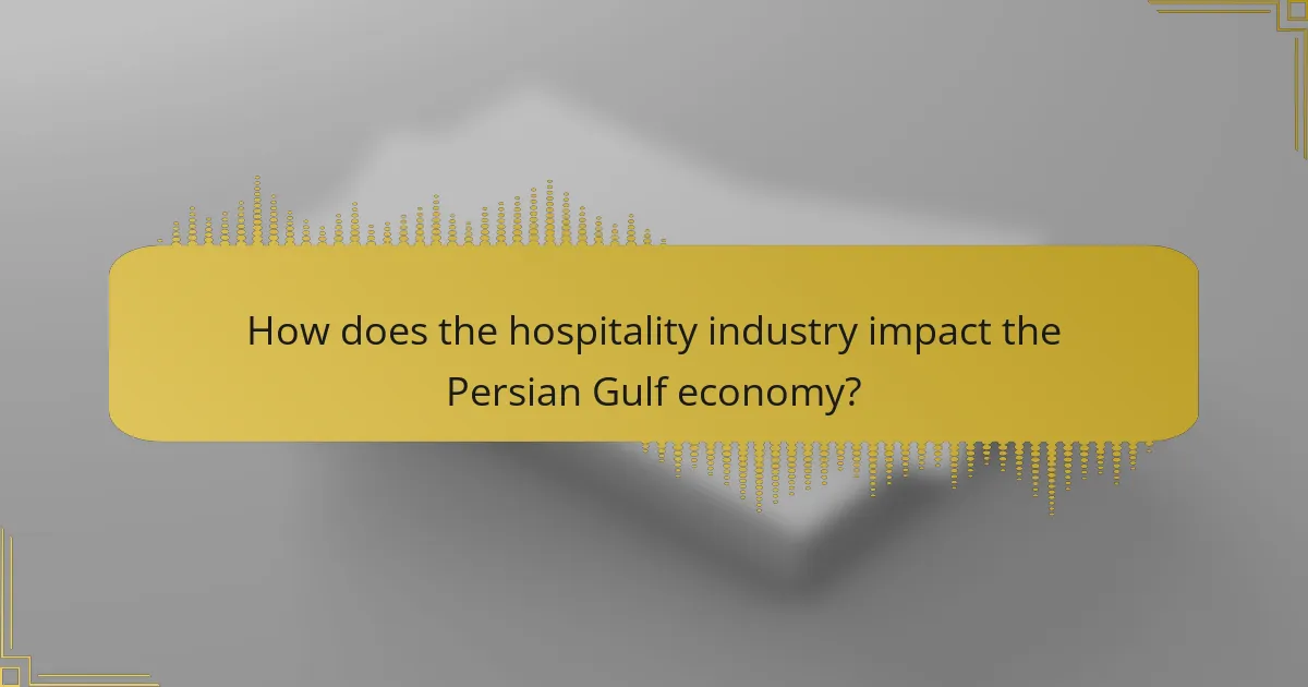 How does the hospitality industry impact the Persian Gulf economy?