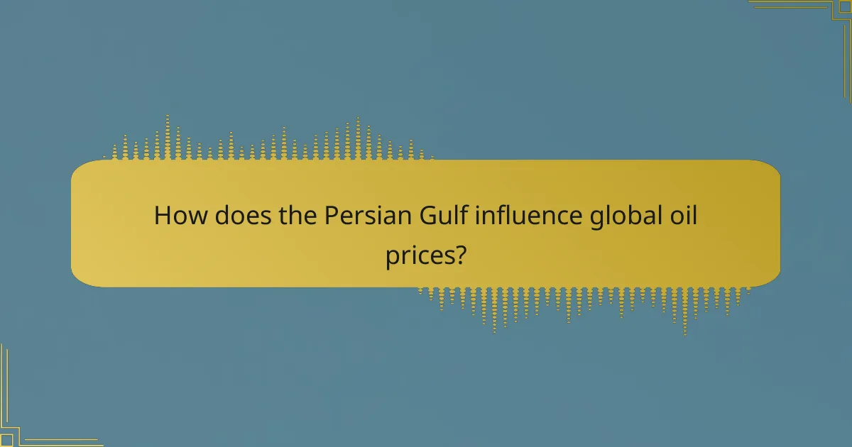 How does the Persian Gulf influence global oil prices?