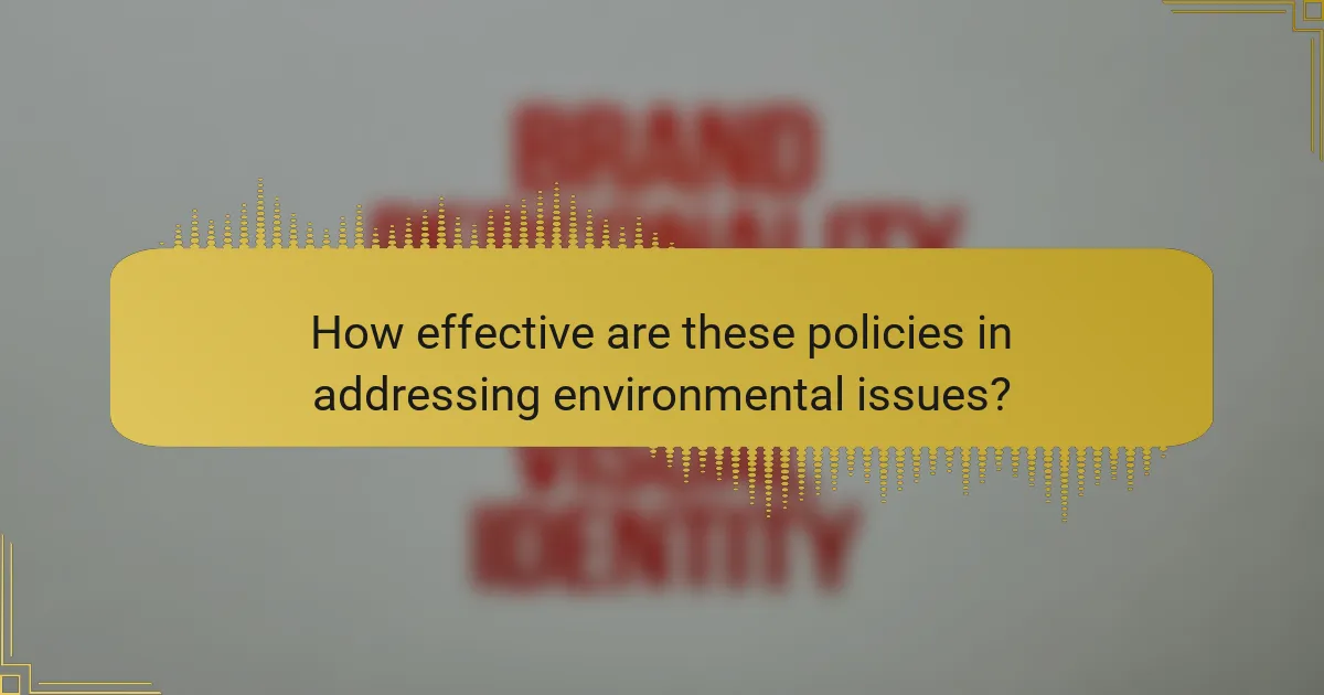 How effective are these policies in addressing environmental issues?