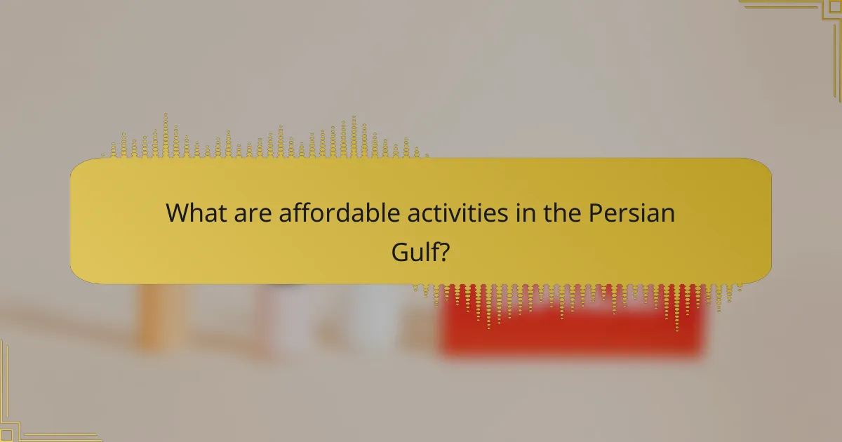 What are affordable activities in the Persian Gulf?