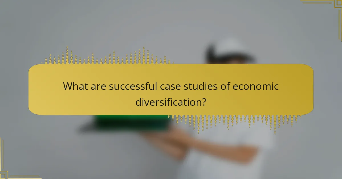 What are successful case studies of economic diversification?