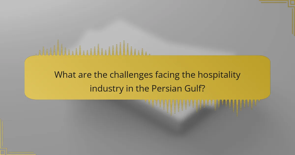 What are the challenges facing the hospitality industry in the Persian Gulf?