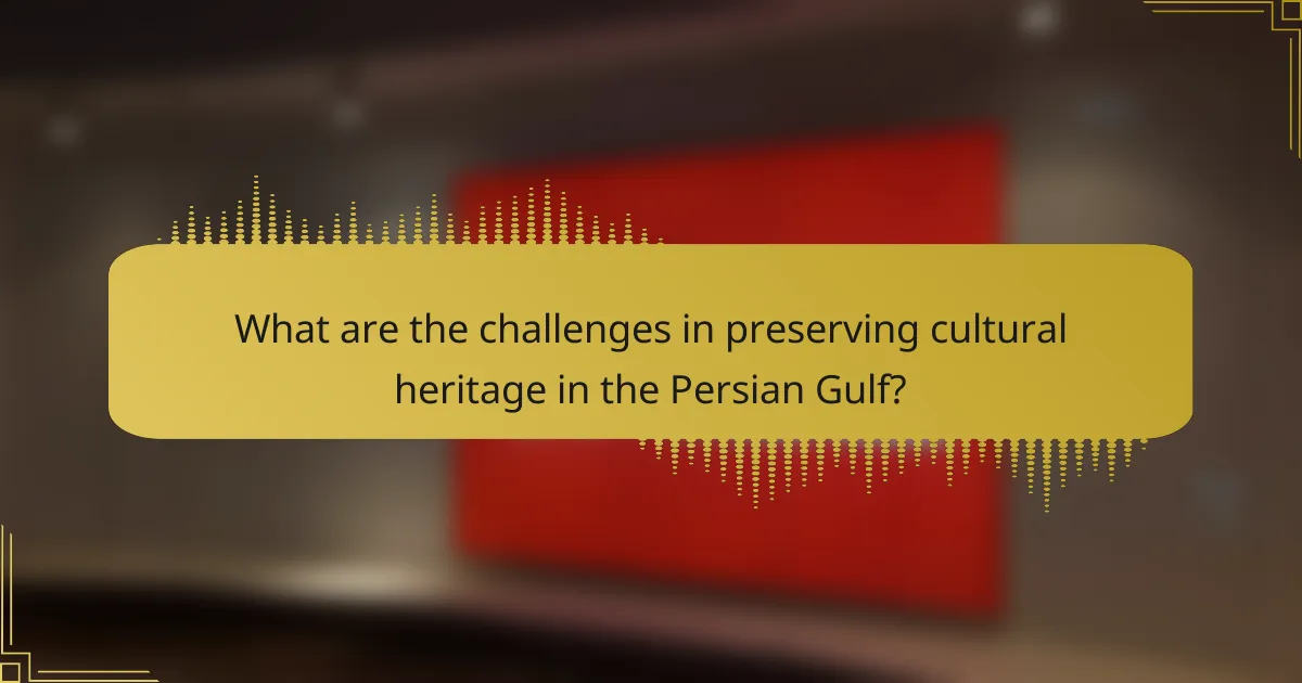What are the challenges in preserving cultural heritage in the Persian Gulf?