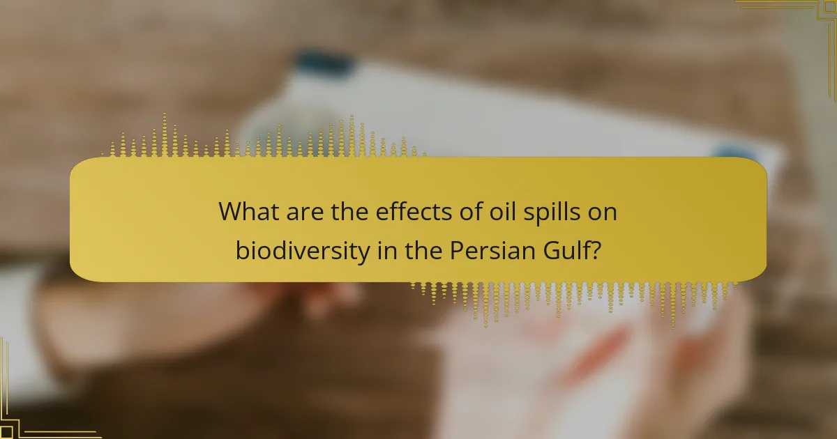 What are the effects of oil spills on biodiversity in the Persian Gulf?