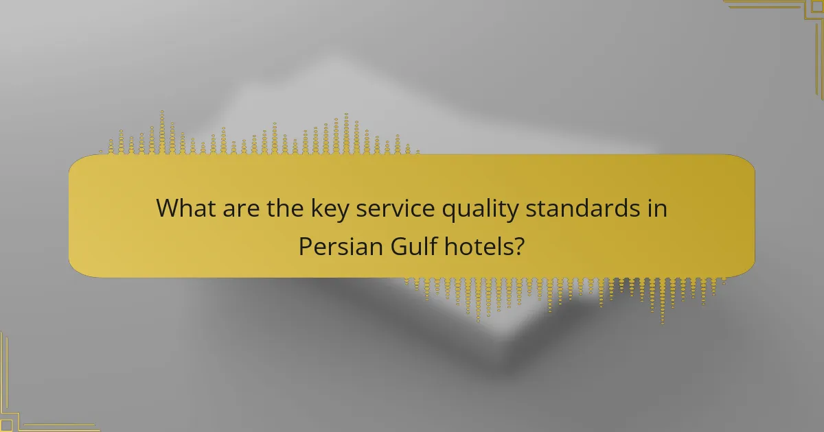 What are the key service quality standards in Persian Gulf hotels?