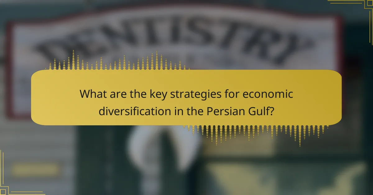 What are the key strategies for economic diversification in the Persian Gulf?