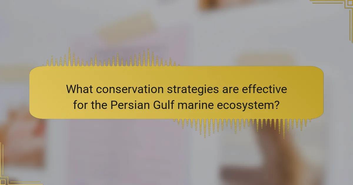 What conservation strategies are effective for the Persian Gulf marine ecosystem?