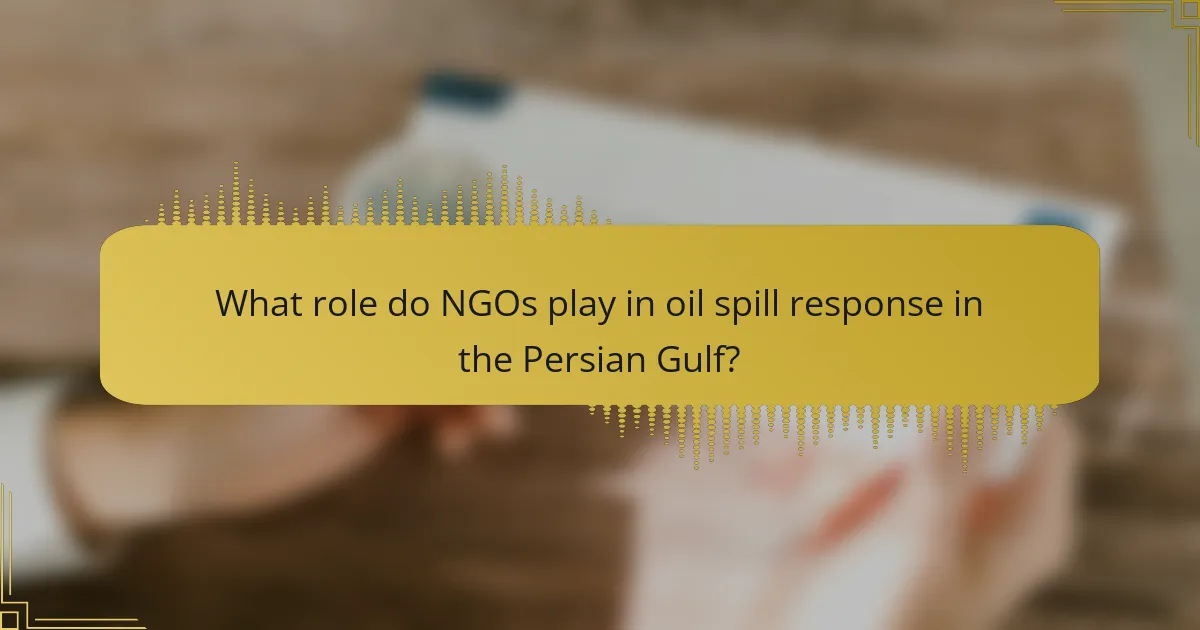 What role do NGOs play in oil spill response in the Persian Gulf?